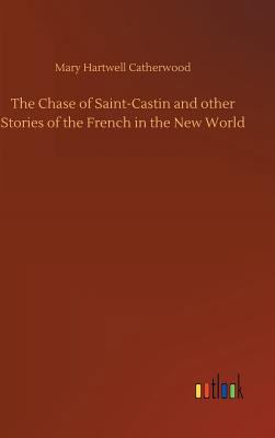 The Chase of Saint-Castin and other Stories of ... 3734019230 Book Cover