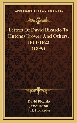 Letters of David Ricardo to Hutches Trower and ... 1165008157 Book Cover