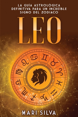 Leo: La guía astrológica definitiva para un inc... [Spanish] B08Y3XRTBK Book Cover