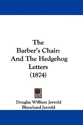 The Barber's Chair: And the Hedgehog Letters (1... 1104577488 Book Cover