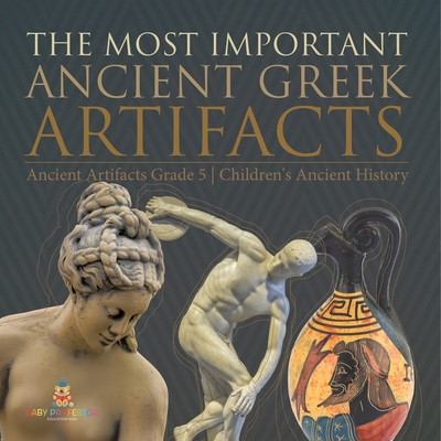 The Most Important Ancient Greek Artifacts Anci... 1541954246 Book Cover