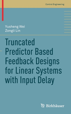 Truncated Predictor Based Feedback Designs for ... 3030534286 Book Cover