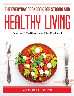 The Everyday Cookbook for Strong and healthy li... 1804389439 Book Cover