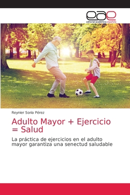 Adulto Mayor + Ejercicio = Salud [Spanish] 6203871931 Book Cover