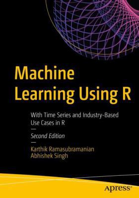 Machine Learning Using R: With Time Series and ... 1484242149 Book Cover