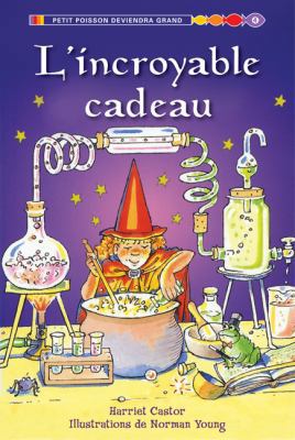 L' Incroyable Cadeau [French] 0545982944 Book Cover