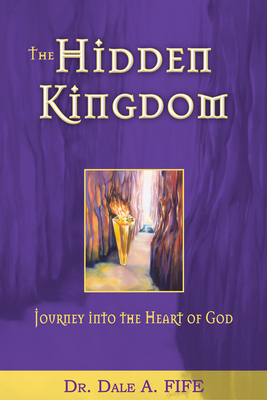The Hidden Kingdom: Journey Into the Heart of God 0883689472 Book Cover