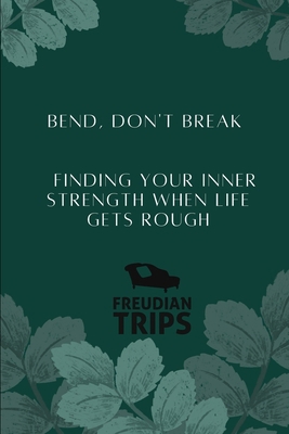 Bend, Don't Break: Finding Your Inner Strength ... B0CNN161T7 Book Cover