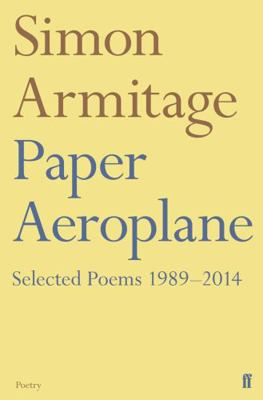 Paper Aeroplane: Selected Poems 1989–2014 0571353398 Book Cover