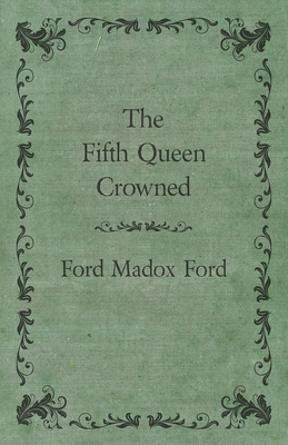 The Fifth Queen Crowned 1447461266 Book Cover
