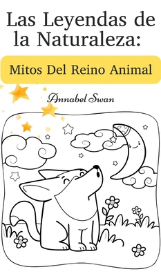 Las Leyendas de la Naturaleza: Mitos Del Reino ... [Spanish] 9916728852 Book Cover
