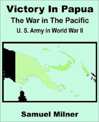 Victory in Papua: United States Army in World W... 1410203867 Book Cover
