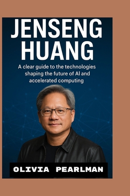 Jenseng Huang: A clear guide to the technologie... B0G8MY8BDK Book Cover