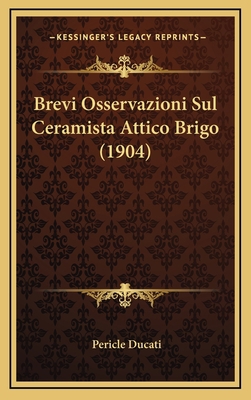 Brevi Osservazioni Sul Ceramista Attico Brigo (... [Italian] 1169013872 Book Cover