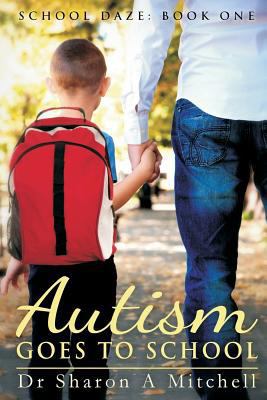 Autism Goes to School: Book One of the School D... 0988055333 Book Cover