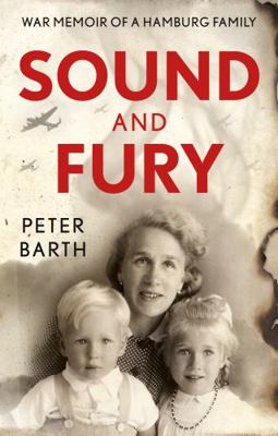 Sound and Fury: War Memoir of a Hamburg Family 1914471385 Book Cover