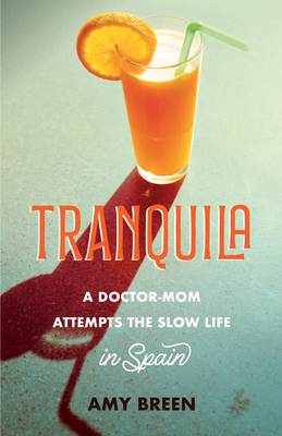 Tranquila: A Doctor-Mom Attempts the Slow Life ... 164742674X Book Cover