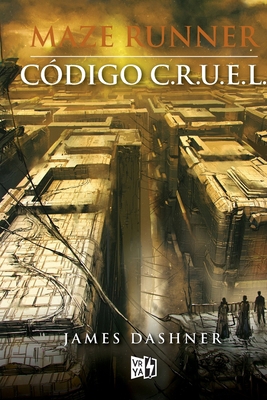 Maze Runner: Código C.R.U.E.L. [Spanish] 9877472104 Book Cover