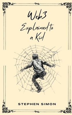 Web3 Explained to a Kid B0D3DL419R Book Cover