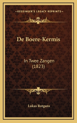 De Boere-Kermis: In Twee Zangen (1823) [Dutch] 1168820332 Book Cover