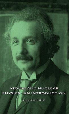 Atomic and Nuclear Physics - An Introduction 1443728055 Book Cover
