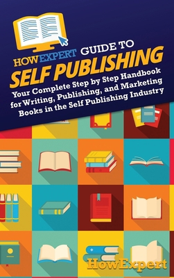 HowExpert Guide to Self Publishing: Your Comple... 1962386260 Book Cover