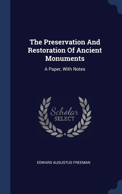 The Preservation And Restoration Of Ancient Mon... 1340506793 Book Cover