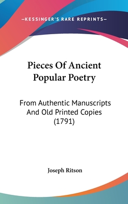 Pieces Of Ancient Popular Poetry: From Authenti... 0548915075 Book Cover