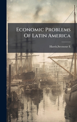 Economic Problems Of Latin America B0FJVNRZHY Book Cover