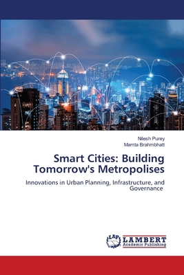 Smart Cities: Building Tomorrow's Metropolises 6208171768 Book Cover