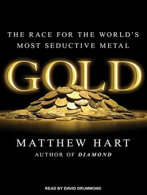Gold: The Race for the World's Most Seductive M... 1452617716 Book Cover