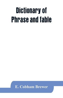 Dictionary of phrase and fable: giving the deri... 9353863627 Book Cover