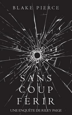 Sans Coup Ferir [French] 1640296484 Book Cover