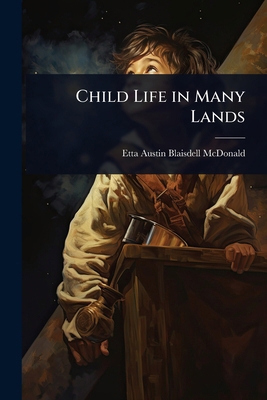 Child Life in Many Lands 1023620588 Book Cover