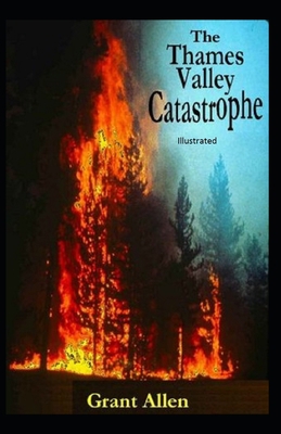 The Thames Valley Catastrophe Illustrated 1701077248 Book Cover