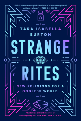 Strange Rites: New Religions for a Godless World 1541762525 Book Cover