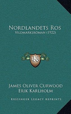 Nordlandets Ros: Vildmarksroman (1922) [Spanish] 1164278533 Book Cover