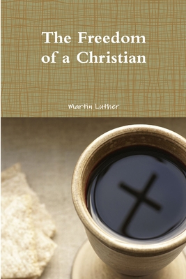 The Freedom of a Christian 1257771620 Book Cover