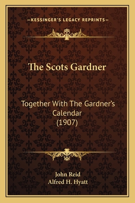 The Scots Gardner: Together With The Gardner's ... 1165092654 Book Cover