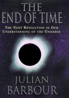 The End of Time: The Next Revolution in Physics 0297819852 Book Cover