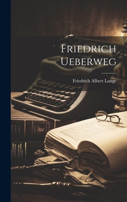 Friedrich Ueberweg [German] 1020455314 Book Cover