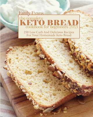 The Complete Keto Bread Cookbook For Beginners ... 1802145591 Book Cover