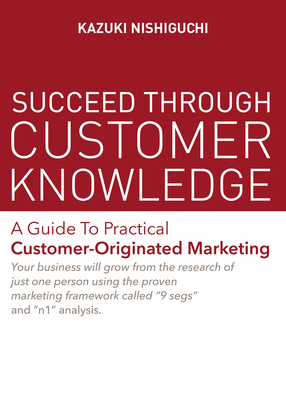 Succeed Through Customer Knowledge 1642731579 Book Cover