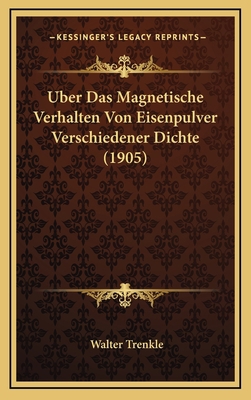 Uber Das Magnetische Verhalten Von Eisenpulver ... [German] 1168704464 Book Cover