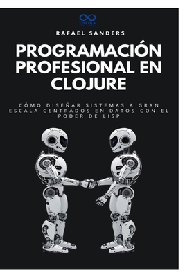 Programación profesional en Clojure: Cómo diseñ... [Spanish] B0FZHN2P49 Book Cover