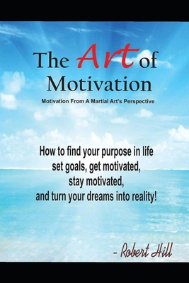 The Art Of Motivation: Motivation From A Martia... 1974128032 Book Cover