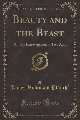 Beauty and the Beast: A Fairy Extravaganza, in ... 1330547594 Book Cover