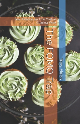 The FOMO Trap: Fear, Finance, and the Cost of C... B0F74MTJ6C Book Cover