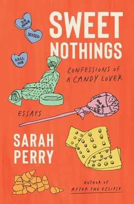 Sweet Nothings: Confessions of a Candy Lover 0063319926 Book Cover