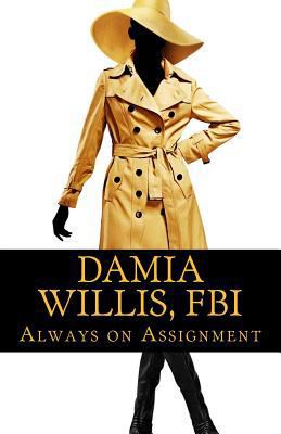 Damia Willis, FBI: Always on Assignment 1541218787 Book Cover